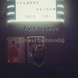 Tryin' to Learn (Live at Leftwoods) (Explicit)