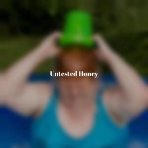 Untested Honey