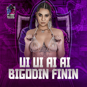 Ui Ui Ai Ai Bigodin Finin (Explicit)