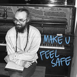 Make U Feel Safe (feat. Janae Nicole, Jody Felton & Reath)