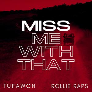 Miss Me With That(feat. Rollie Raps)
