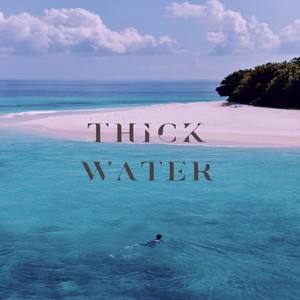 Thick Water