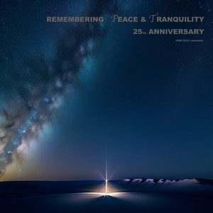 REMEMBERING Peace & Tranquility (25th anniversary)