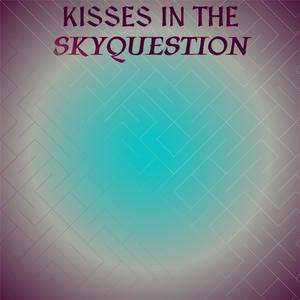 Kisses in the SkyQuestion