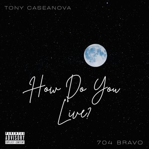 How Do You Live? (feat. 704bravo) (Explicit)