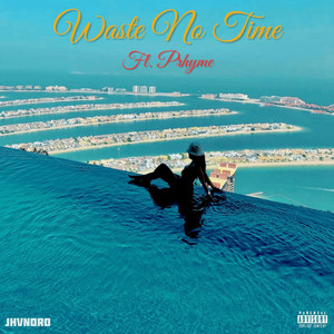 Waste No Time (Explicit)