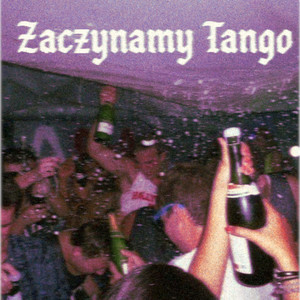 ZACZYNAMY TANGO (Explicit)