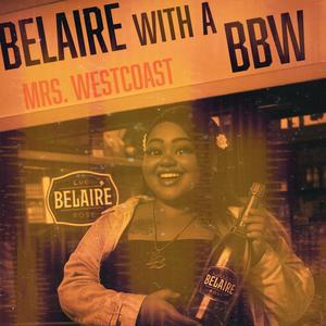 Belaire Wit A BBW (Mrs. Westcoast|Explicit)