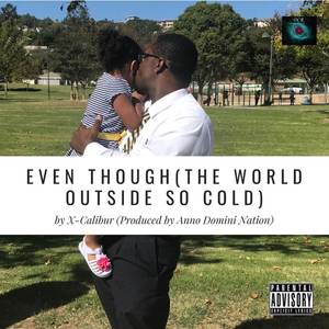 Even Though (The World Outside so Cold) (Explicit)