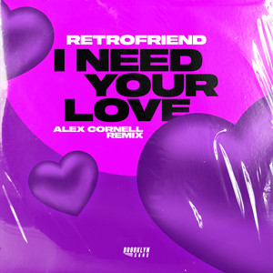 I NEED YOUR LOVE (Alex Cornell Remix)