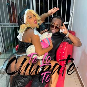 Te Lo Chupate To (Explicit)