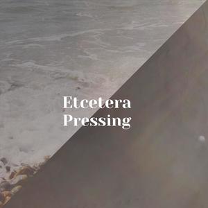 Etcetera Pressing