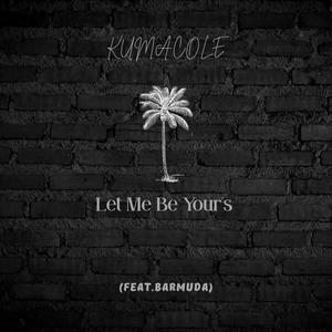 Let Me Be Yours
