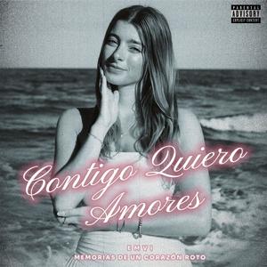 Contigo Quiero Amores (Explicit)