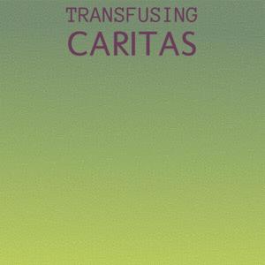 Transfusing Caritas