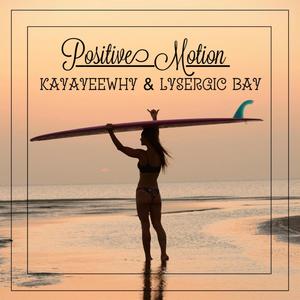 Positive Motion(feat. Lysergic Bay)