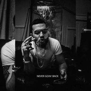 NEVER GOiN' BACK (Explicit)