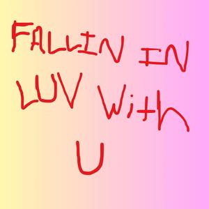 Fallin' In Luv With U (Explicit)