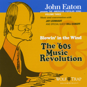 John Eaton presents the American Popular Song, Volume Three: Blowin' in the Wind - The '60s Music Revolution