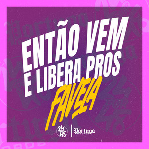 Então Vem e Libera Pros Favela (Explicit)