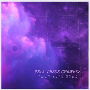 Feel These Changes (Explicit)