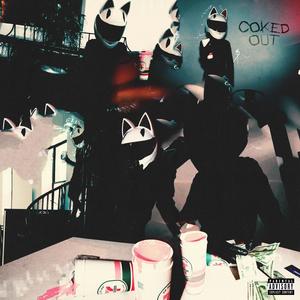 Coked Out (Explicit)