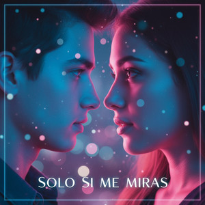 Solo Si Me Miras