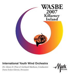 2007 Wasbe Killarney, Ireland: International Youth Wind Orchestra