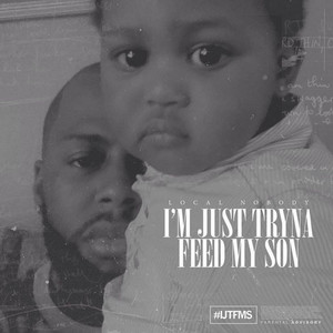 I'm Just Tryna Feed My Son 1 (#IJTFMS1) [Explicit]