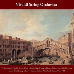 Vivaldi: Concertos / Pachelbel: Canon in D Major / Albinoni: Adagio for Strings and Organ in G Minor / Bach: Air On The G String - Jesu, Joy Of Man's Desiring - Prelude No. 1 / Schubert: Ave Maria / Walter Rinaldi: Orchestral Works - Vol. I