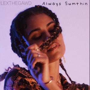Always Sumthin (Explicit)