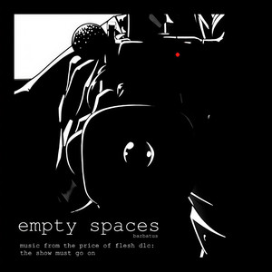 EMPTY SPACES - Music From The Price Of Flesh DLC: The Show Must Go On (Original Game Soundtrack)