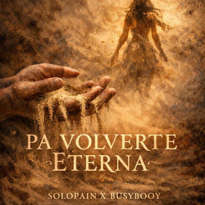 SOLOPAIN-PA VOLVERTE ETERNA (feat. BUSYBOOY) (Explicit)