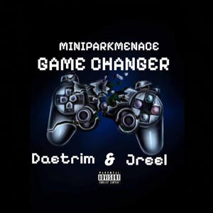 Game Changer (feat. DaeTrim & Jreel) (Explicit)