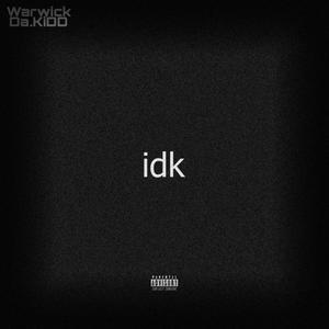 IDK (feat. WARWICK DA.KIDD) (Explicit)