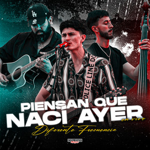 Piensan Que Nací Ayer (En Vivo)