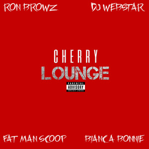 Cherry Lounge (feat. Ron Browz, Fatman Scoop & Bianca Bonnie) [Explicit]