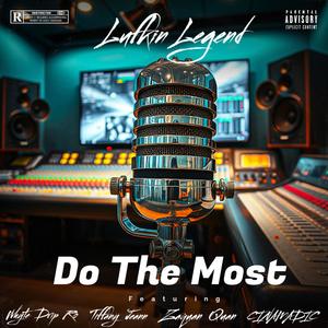 Do The Most (feat. Whyte Drip Ro, Tiffany Jeann, Zaquan Quan & CINAMADIC) (Explicit)
