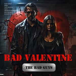 THE BAD GUYS (BAD VALENTINE) (feat. Frejo, Nas R, Arless, Tony Blaster, Maitre Mim's & Maté Beats) (Explicit)