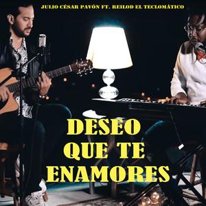 Deseo que te enamores feat. Reilod el teclomático (feat. Reilod el teclomático)