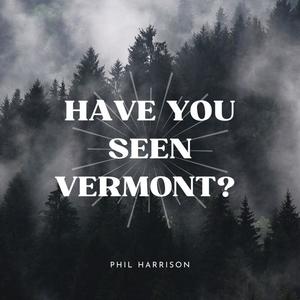 Have You Seen Vermont?