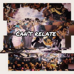 Can't Relate (Explicit)