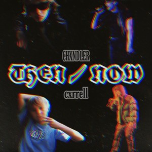 Then/Now (feat. CHXNDLER) [Explicit]