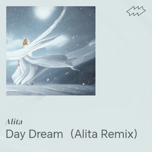 Day Dream (Alita|牛奶配面包 remix)