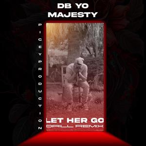 Let her go (feat. DB Yo Majesty)