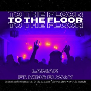 To the Floor (feat. King Elway) (Explicit)