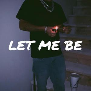 Let Me Be (Explicit)