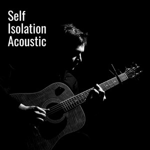 Self Isolation Acoustic (Explicit)