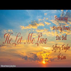 He Let Me Live (feat. Doc Bell, Jeffery Taylor & H-Len)