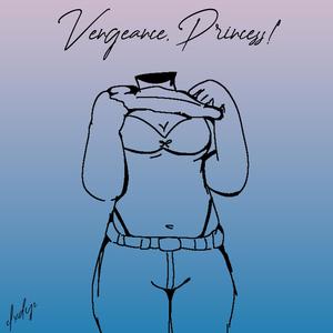 Vengeance, Princess! (Explicit)